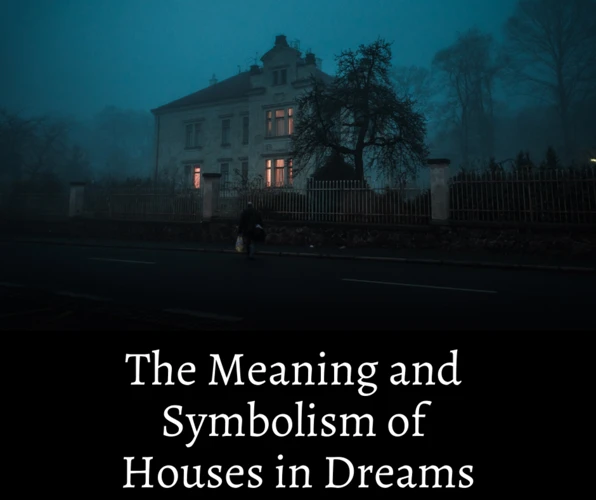 The Symbolism Of Houses In Dreams